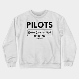 Airplane Pilot - Pilots looking dawn on people since 1903 Crewneck Sweatshirt